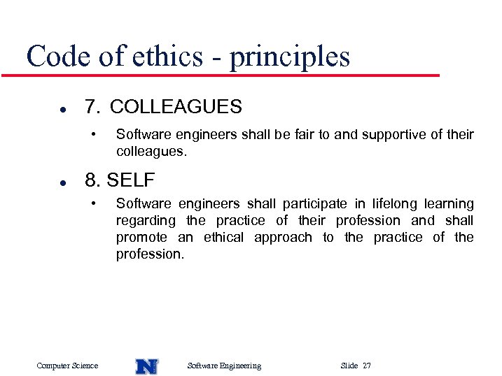 Code of ethics - principles l 7. COLLEAGUES • l Software engineers shall be