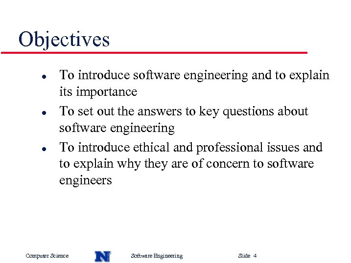 Objectives l l l To introduce software engineering and to explain its importance To