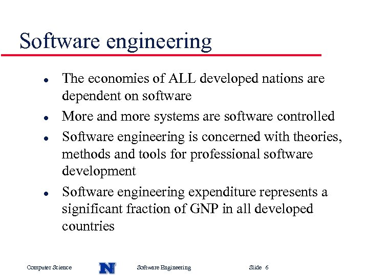 Software engineering l l The economies of ALL developed nations are dependent on software