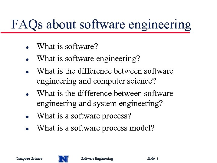 FAQs about software engineering l l l What is software? What is software engineering?