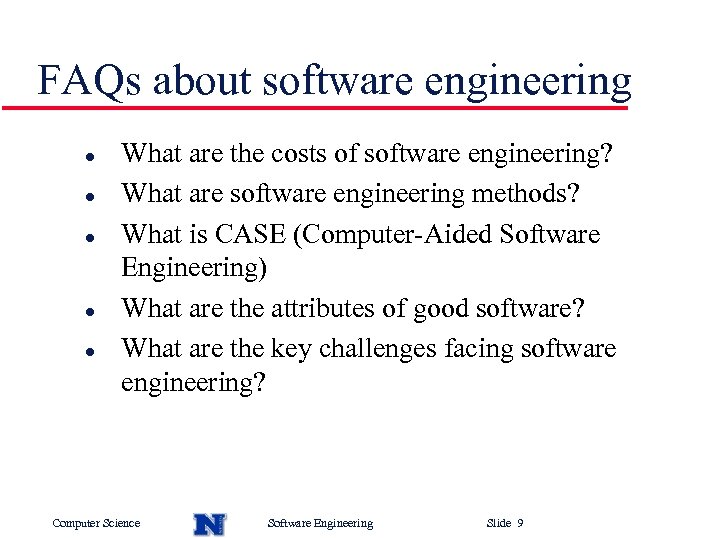 FAQs about software engineering l l l What are the costs of software engineering?