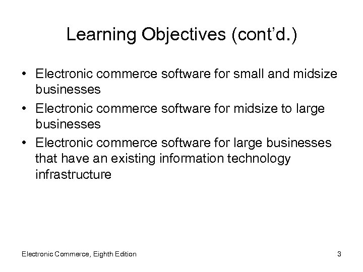 Learning Objectives (cont’d. ) • Electronic commerce software for small and midsize businesses •