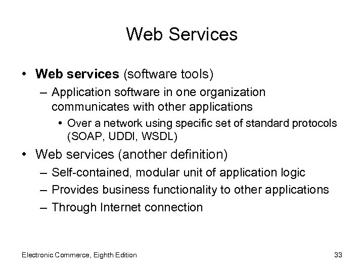 Web Services • Web services (software tools) – Application software in one organization communicates