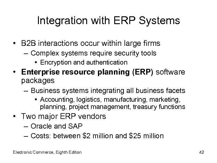 Integration with ERP Systems • B 2 B interactions occur within large firms –