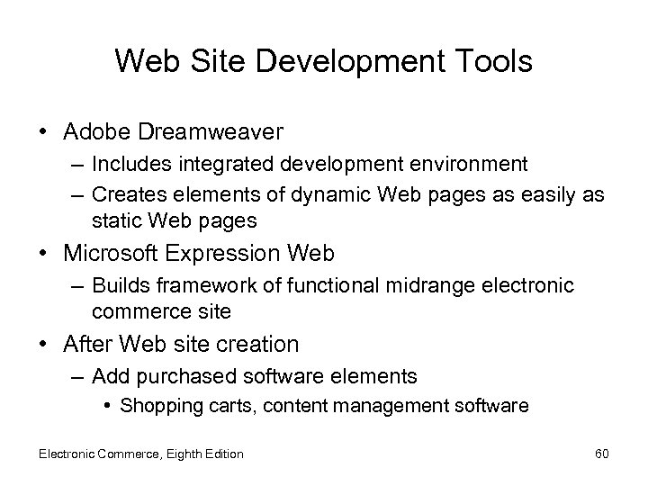Web Site Development Tools • Adobe Dreamweaver – Includes integrated development environment – Creates