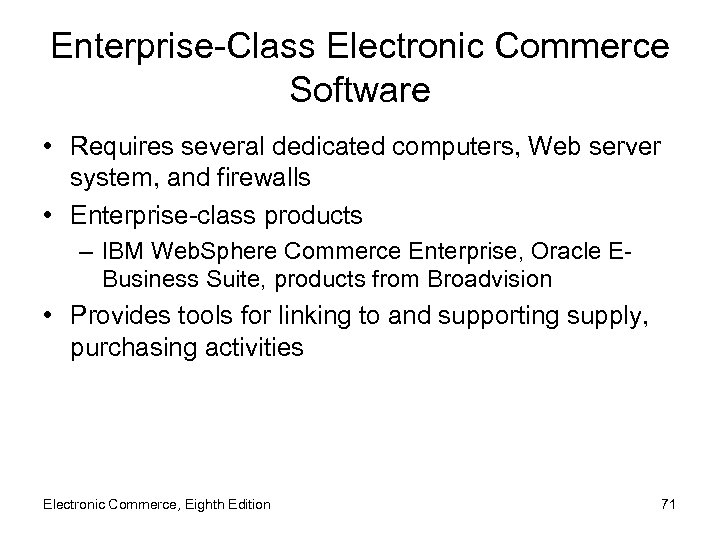 Enterprise-Class Electronic Commerce Software • Requires several dedicated computers, Web server system, and firewalls