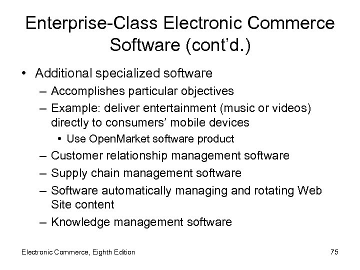 Enterprise-Class Electronic Commerce Software (cont’d. ) • Additional specialized software – Accomplishes particular objectives
