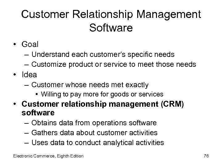 Customer Relationship Management Software • Goal – Understand each customer’s specific needs – Customize