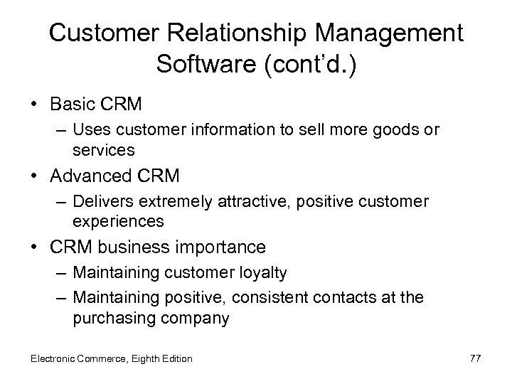 Customer Relationship Management Software (cont’d. ) • Basic CRM – Uses customer information to