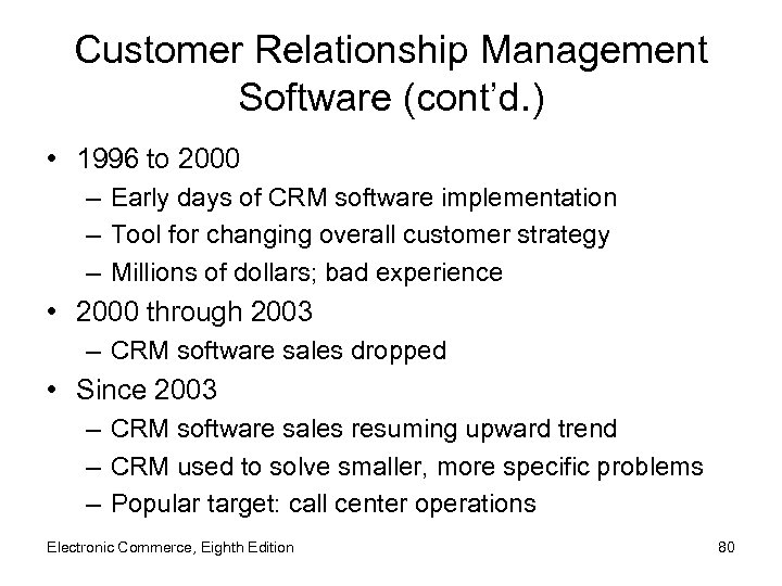 Customer Relationship Management Software (cont’d. ) • 1996 to 2000 – Early days of