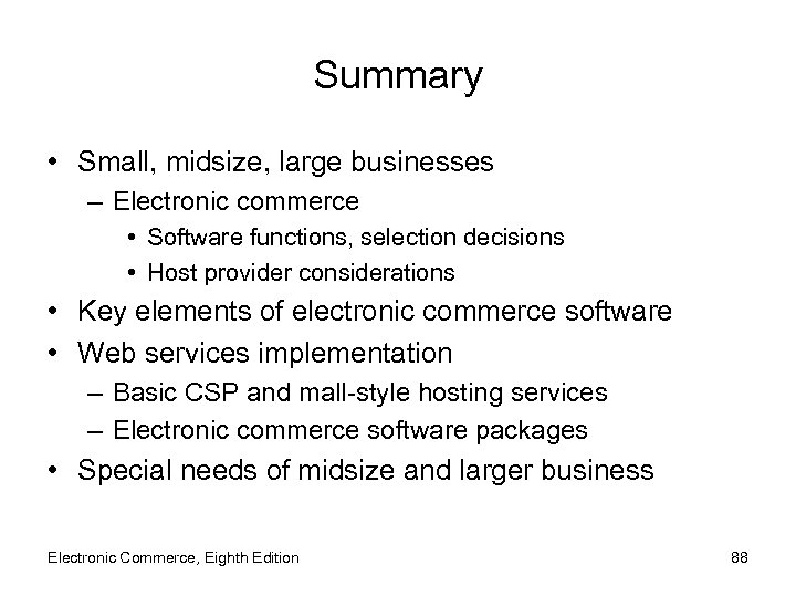 Summary • Small, midsize, large businesses – Electronic commerce • Software functions, selection decisions