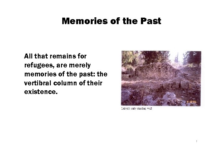 Memories of the Past All that remains for refugees, are merely memories of the