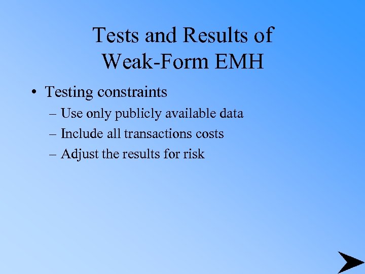Tests and Results of Weak-Form EMH • Testing constraints – Use only publicly available