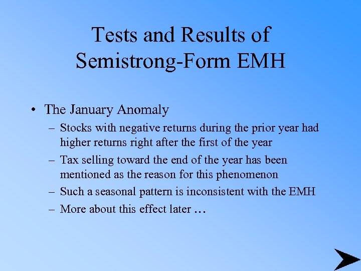 Tests and Results of Semistrong-Form EMH • The January Anomaly – Stocks with negative