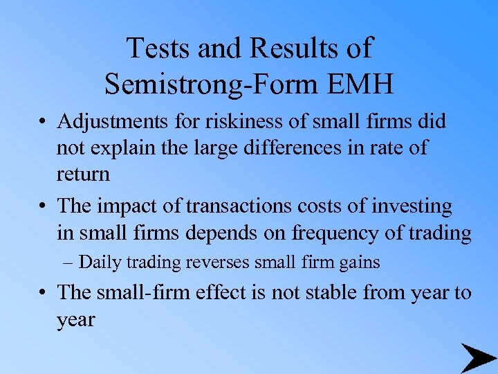 Tests and Results of Semistrong-Form EMH • Adjustments for riskiness of small firms did