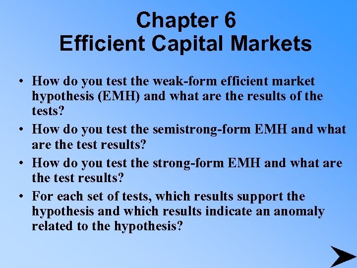 Chapter 6 Efficient Capital Markets • How do you test the weak-form efficient market