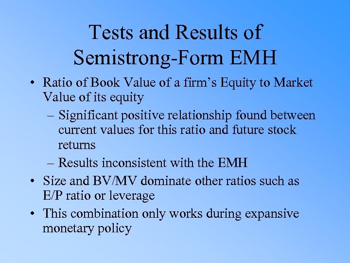 Tests and Results of Semistrong-Form EMH • Ratio of Book Value of a firm’s