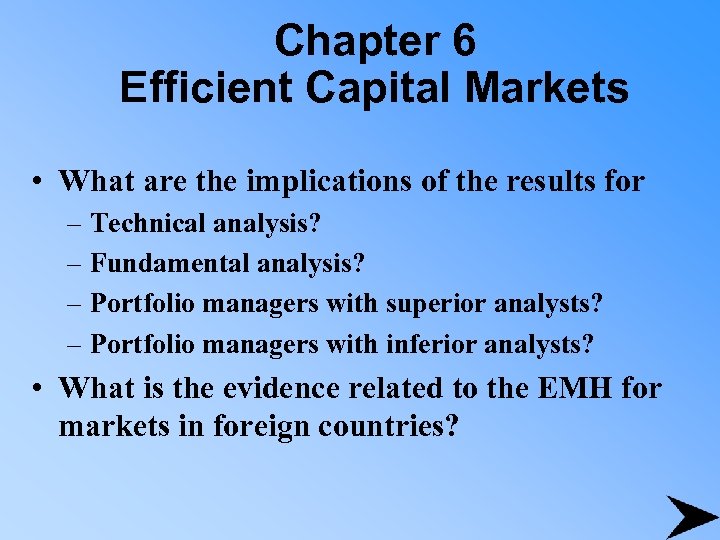 Chapter 6 Efficient Capital Markets • What are the implications of the results for