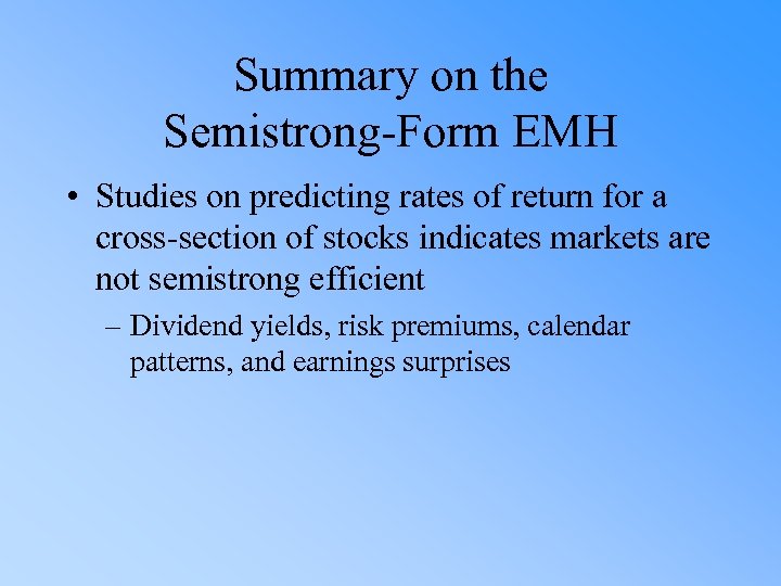 Summary on the Semistrong-Form EMH • Studies on predicting rates of return for a