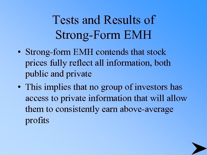 Tests and Results of Strong-Form EMH • Strong-form EMH contends that stock prices fully