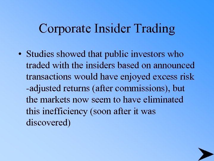 Corporate Insider Trading • Studies showed that public investors who traded with the insiders
