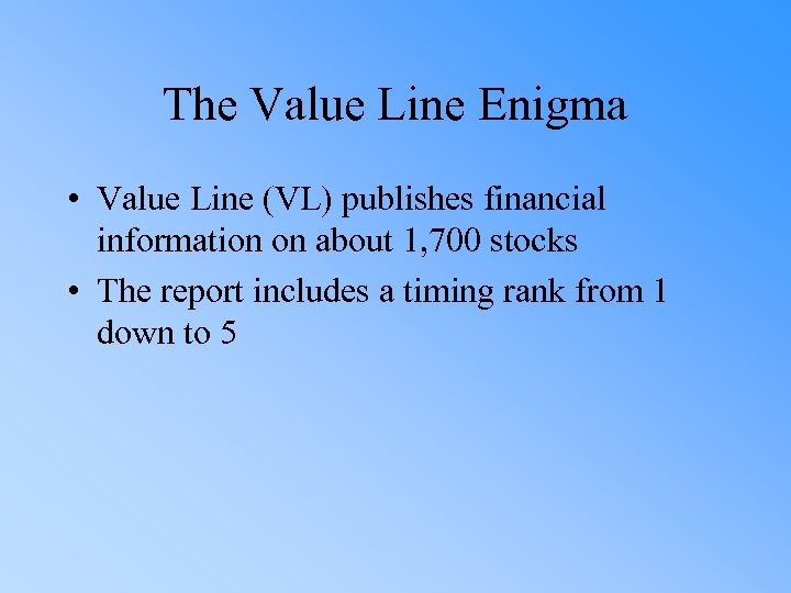 The Value Line Enigma • Value Line (VL) publishes financial information on about 1,