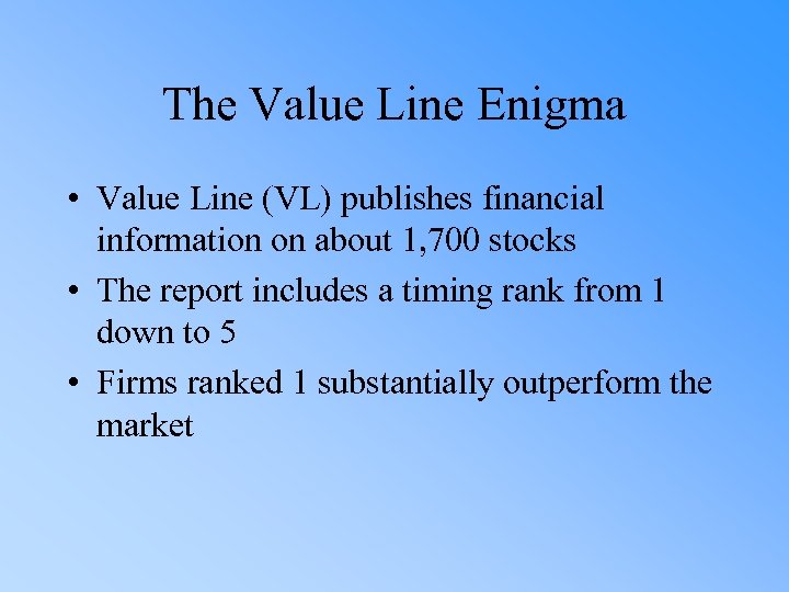 The Value Line Enigma • Value Line (VL) publishes financial information on about 1,