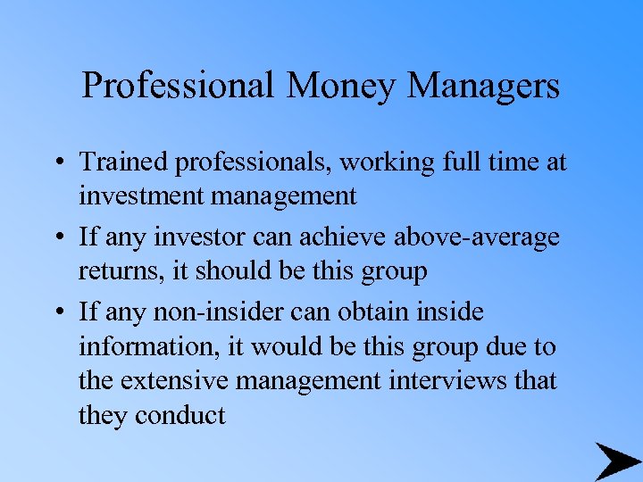 Professional Money Managers • Trained professionals, working full time at investment management • If