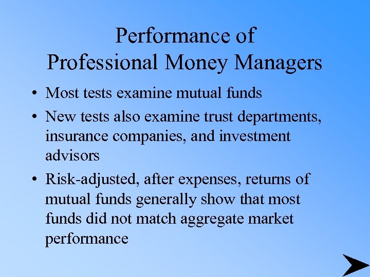 Performance of Professional Money Managers • Most tests examine mutual funds • New tests