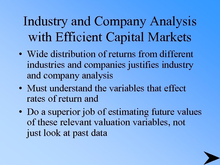 Industry and Company Analysis with Efficient Capital Markets • Wide distribution of returns from