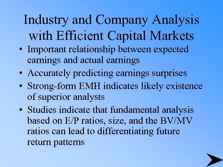 Industry and Company Analysis with Efficient Capital Markets • Important relationship between expected earnings