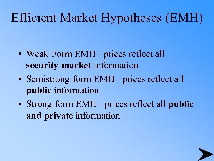 Efficient Market Hypotheses (EMH) • Weak-Form EMH - prices reflect all security-market information •