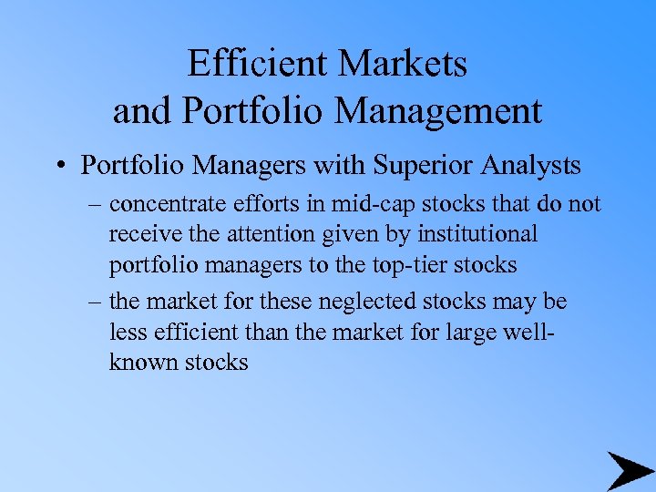 Efficient Markets and Portfolio Management • Portfolio Managers with Superior Analysts – concentrate efforts