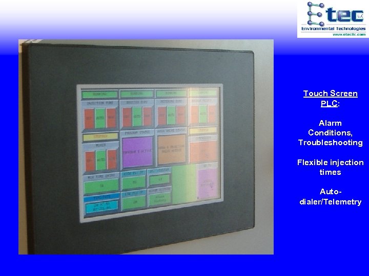Touch Screen PLC: Alarm Conditions, Troubleshooting Flexible injection times Autodialer/Telemetry 