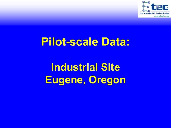 Pilot-scale Data: Industrial Site Eugene, Oregon 