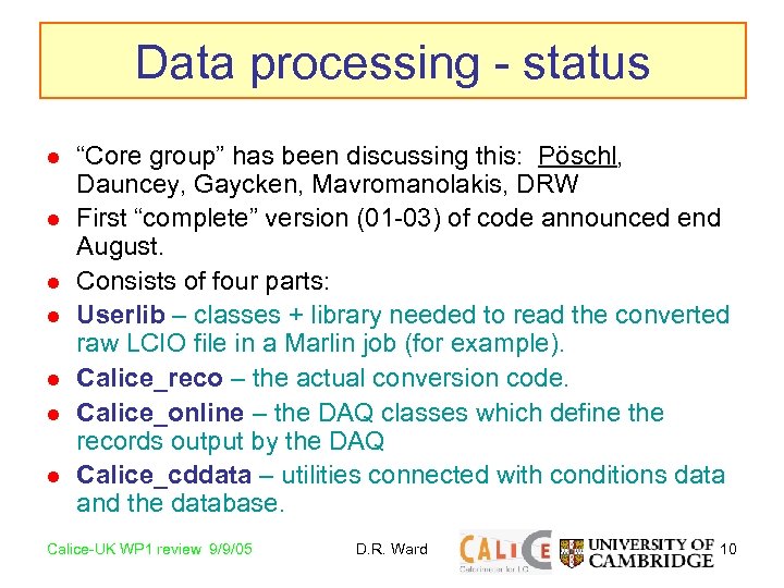 Data processing - status l l l l “Core group” has been discussing this: