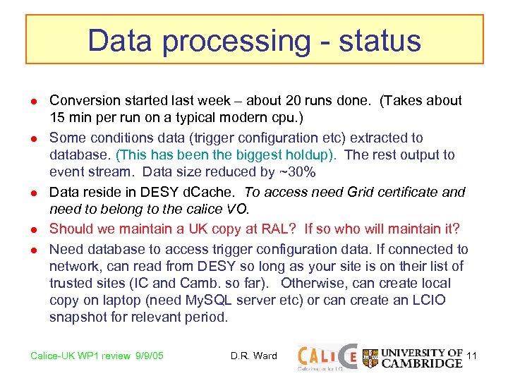 Data processing - status l l l Conversion started last week – about 20