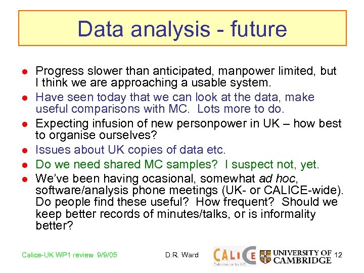 Data analysis - future l l l Progress slower than anticipated, manpower limited, but