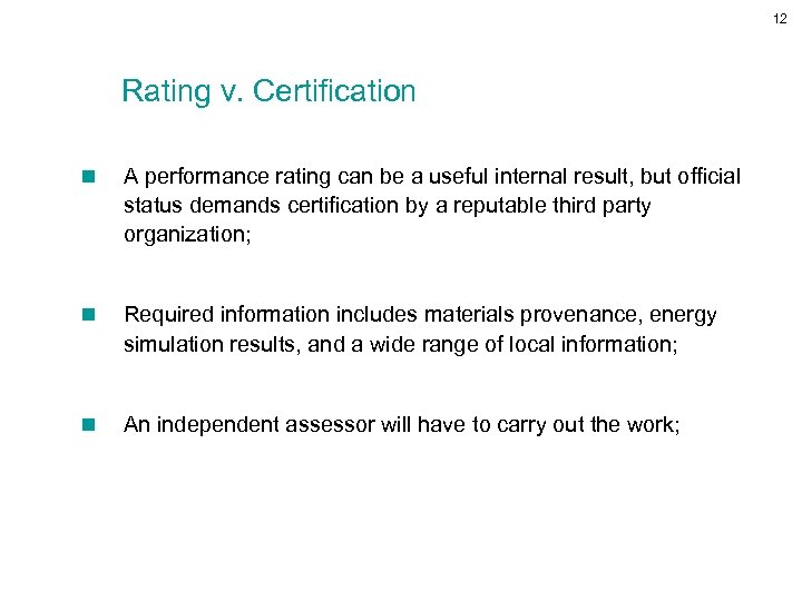 12 Rating v. Certification n A performance rating can be a useful internal result,