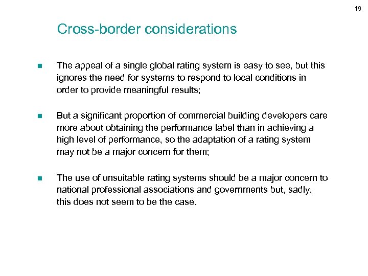 19 Cross-border considerations n The appeal of a single global rating system is easy