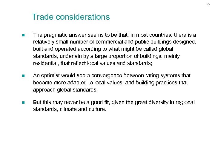 21 Trade considerations n The pragmatic answer seems to be that, in most countries,