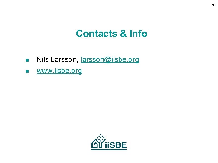 23 Contacts & Info n Nils Larsson, larsson@iisbe. org n www. iisbe. org 