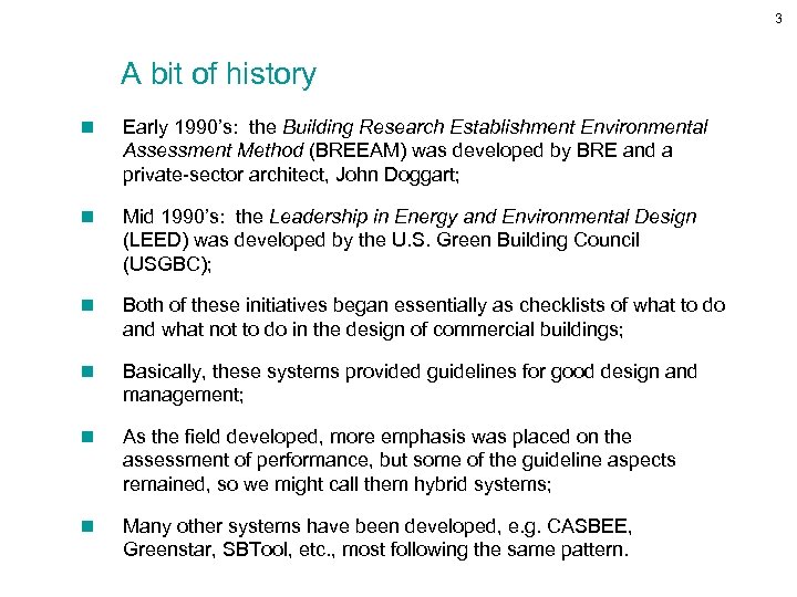 3 A bit of history n Early 1990’s: the Building Research Establishment Environmental Assessment