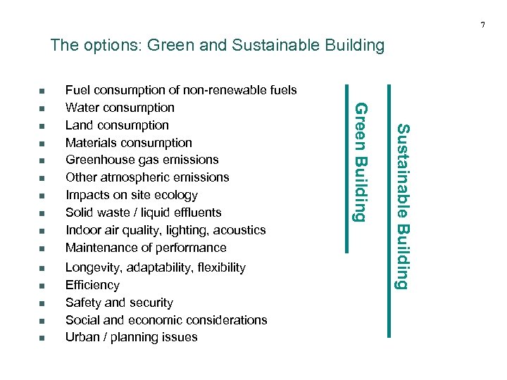 7 The options: Green and Sustainable Building n n n n Longevity, adaptability, flexibility