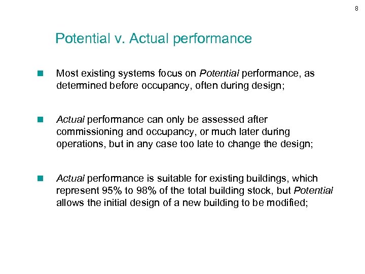 8 Potential v. Actual performance n Most existing systems focus on Potential performance, as