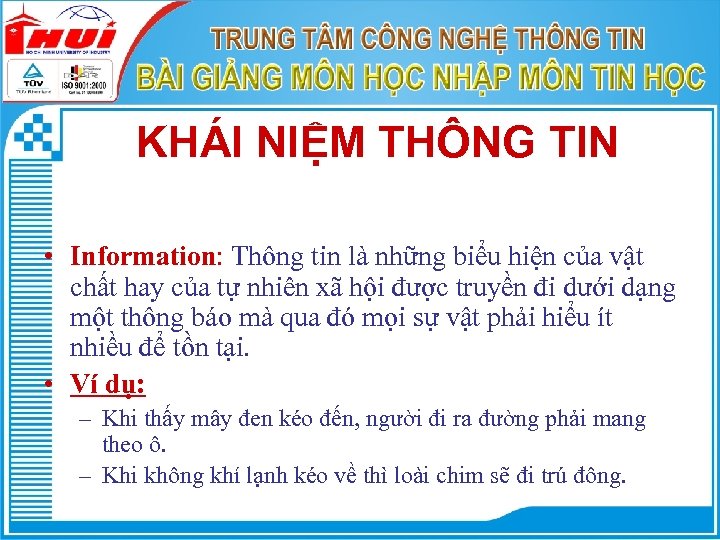 KHÁI NIỆM THÔNG TIN • Information: Thông tin là những biểu hiện của vật