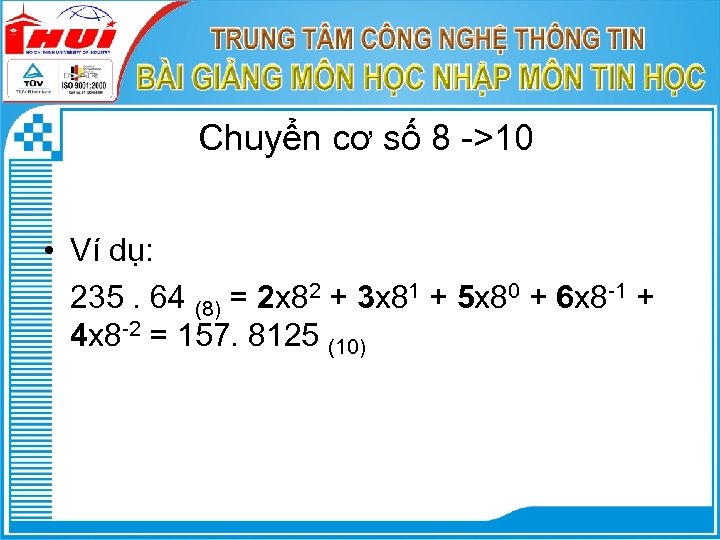 Chuyển cơ số 8 ->10 • Ví dụ: 235. 64 (8) = 2 x