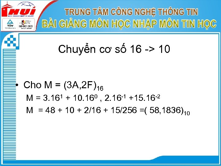 Chuyển cơ số 16 -> 10 • Cho M = (3 A, 2 F)16