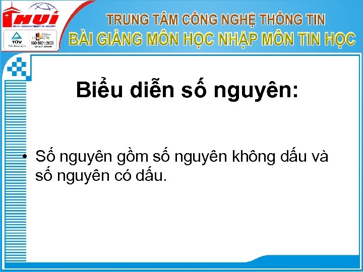 Biểu diễn số nguyên: • Số nguyên gồm số nguyên không dấu và số