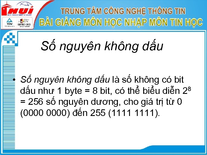 Số nguyên không dấu • Số nguyên không dấu là số không có bit